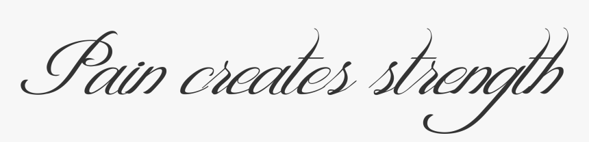 Quote Tattoo Png - Pain Creates Strength Tattoo, Transparent Png