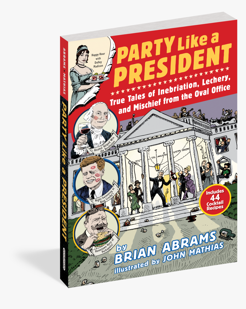 Cover - Party Like A President: True Tales Of Inebriation,, HD Png Download