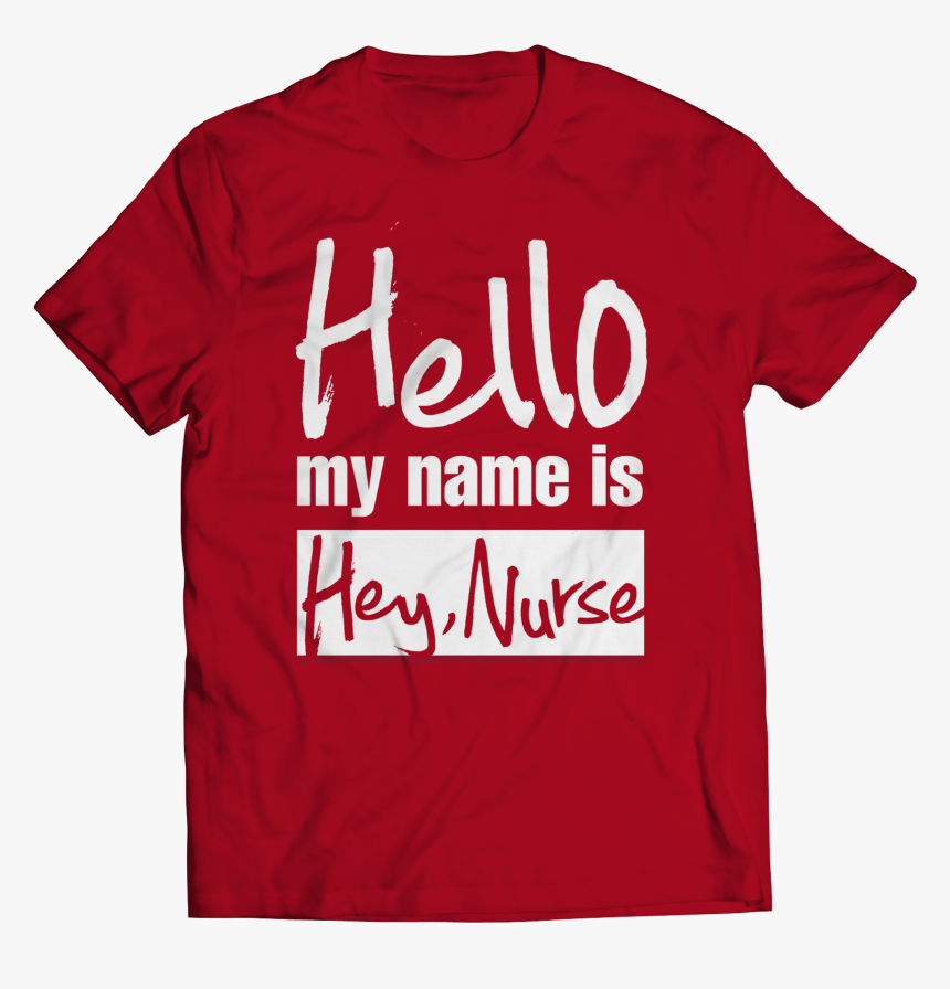 Hello My Name Is Hey Nurse - Like A God Church, HD Png Download