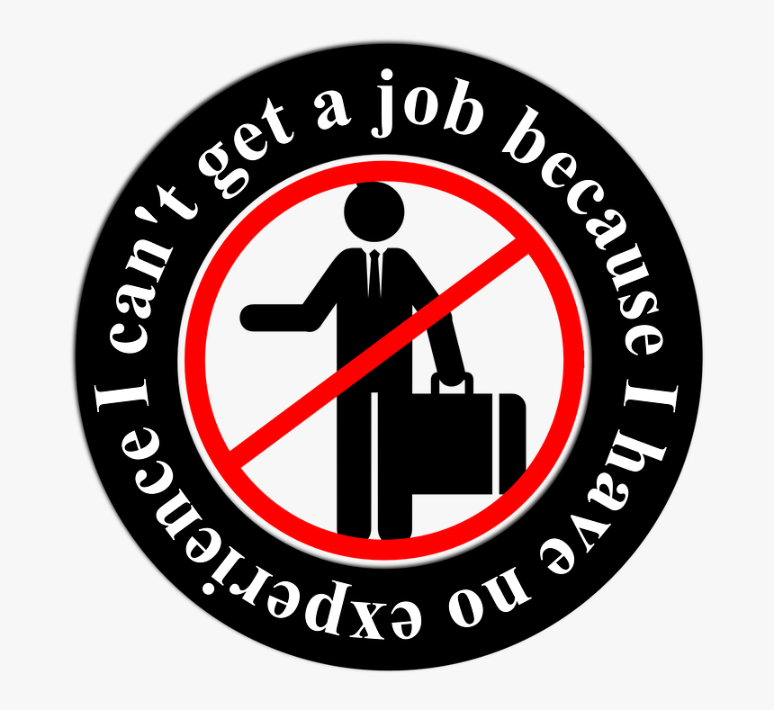 Can T Get A Job Because I Have No Exper, HD Png Download