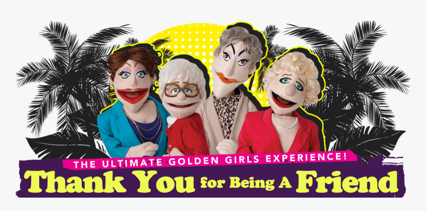 Thank You For Being A Friend The Ultimate Golden Girls, HD Png Download