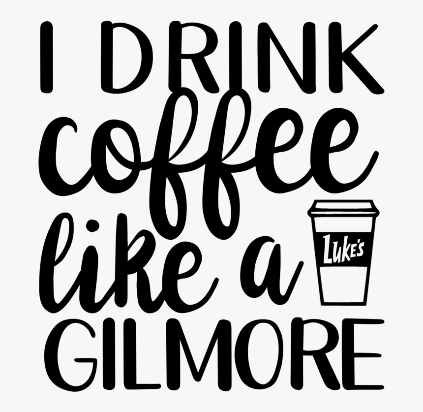 Drink Coffee Like A Gilmore, HD Png Download