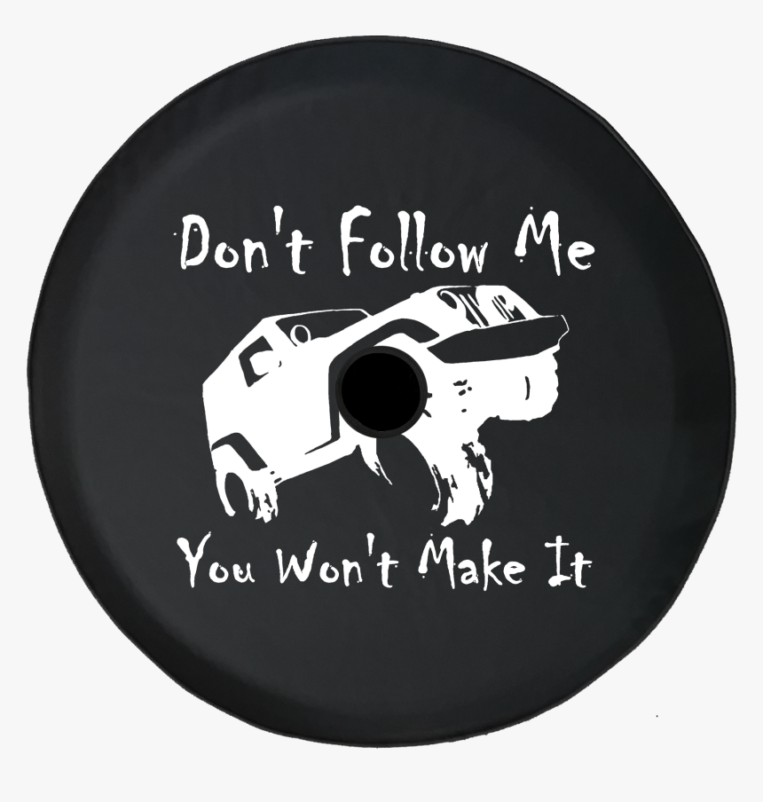 Jeep Wrangler Jl Backup Camera Don T Follow Me You - Spare Wheel Cover Offroad, HD Png Download