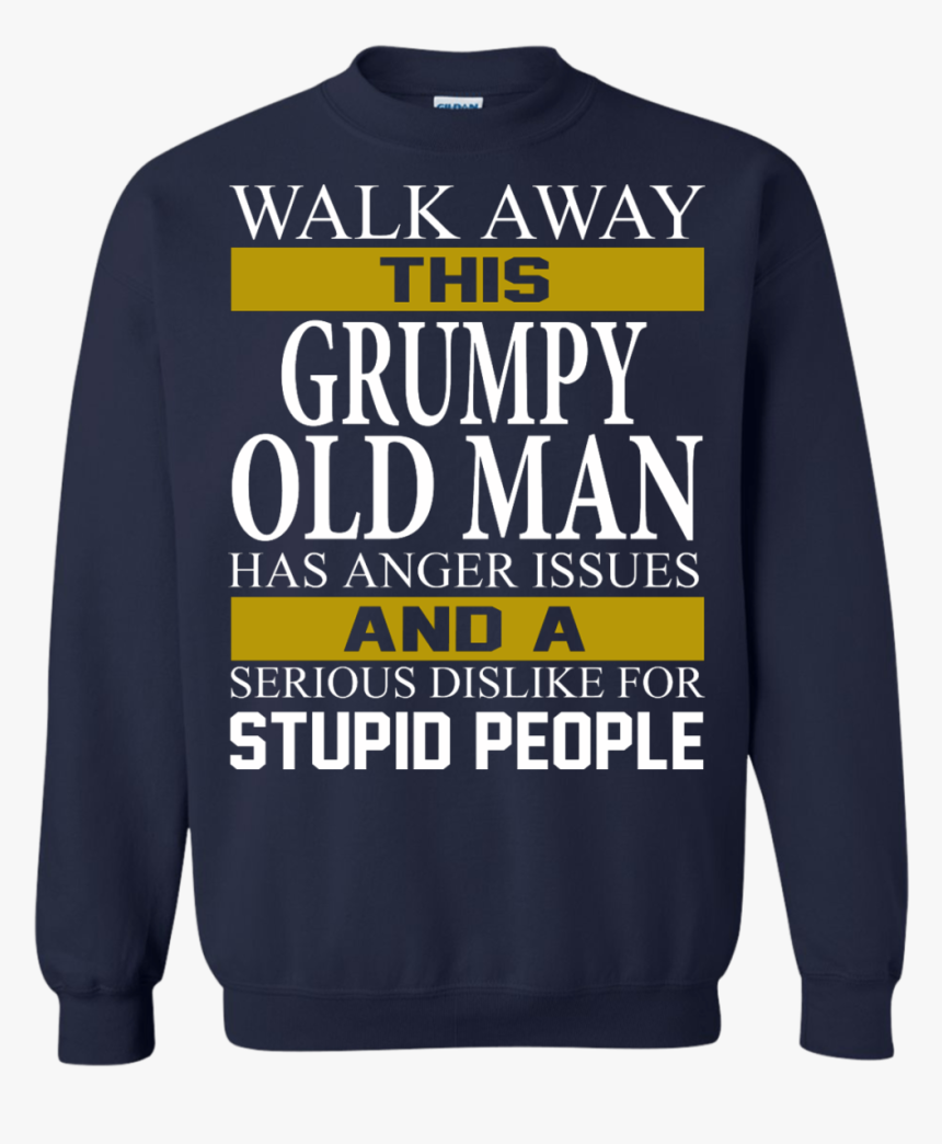 Walk Away This Grumpy Old Man Has Anger Issues Shirt, - Long-sleeved T-shirt, HD Png Download