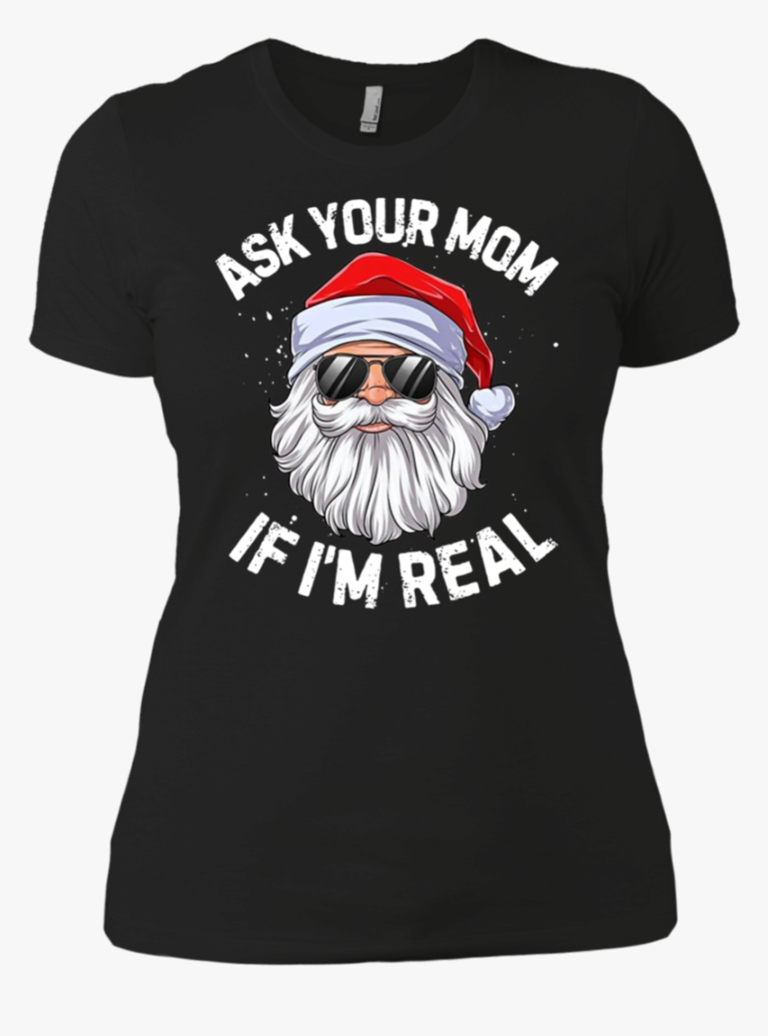 Ask Your Mom If I M Real Santa Claus Christmas Shirt - T-shirt, HD Png Download