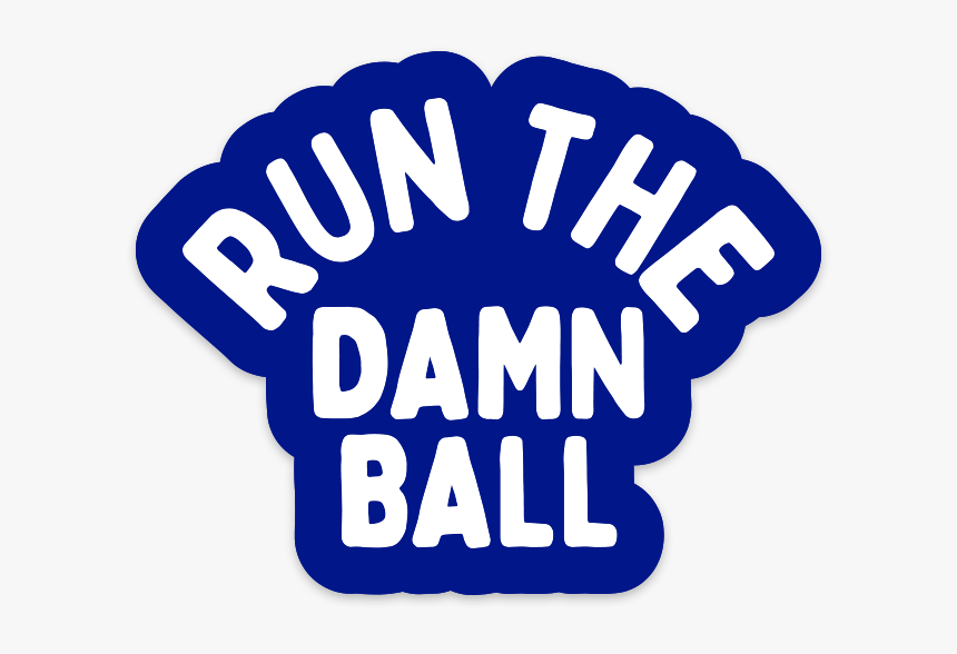 Run The Damn Ball Sticker 
 Data-large Image //cdn, HD Png Download