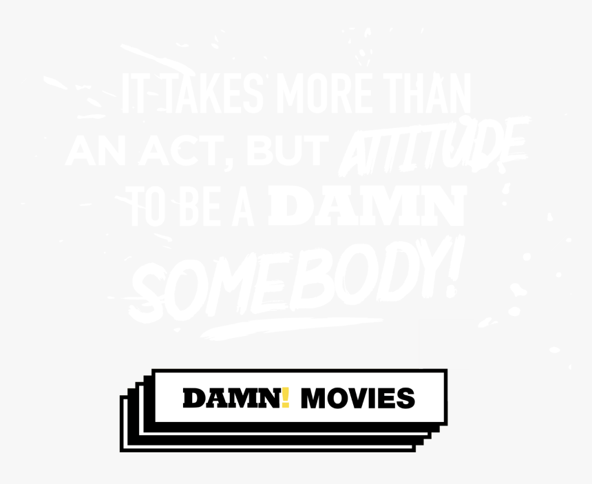 It Takes More Than An Act, But Attitude To Be A Damn - Supa Iga, HD Png Download