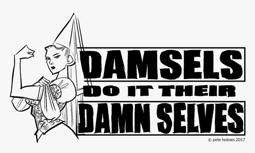 Damsels Do It Their Damn Selves, HD Png Download