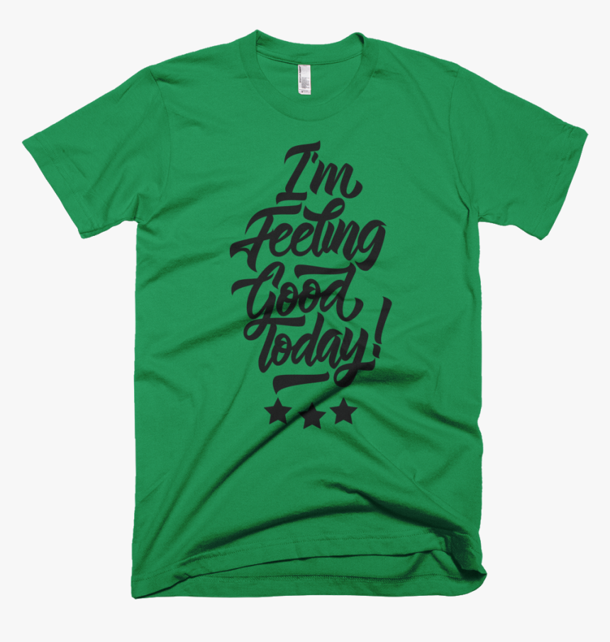 I M Feeling Good Today T-shirt For Men With Black Design - Yes Guvnor My Ass, HD Png Download