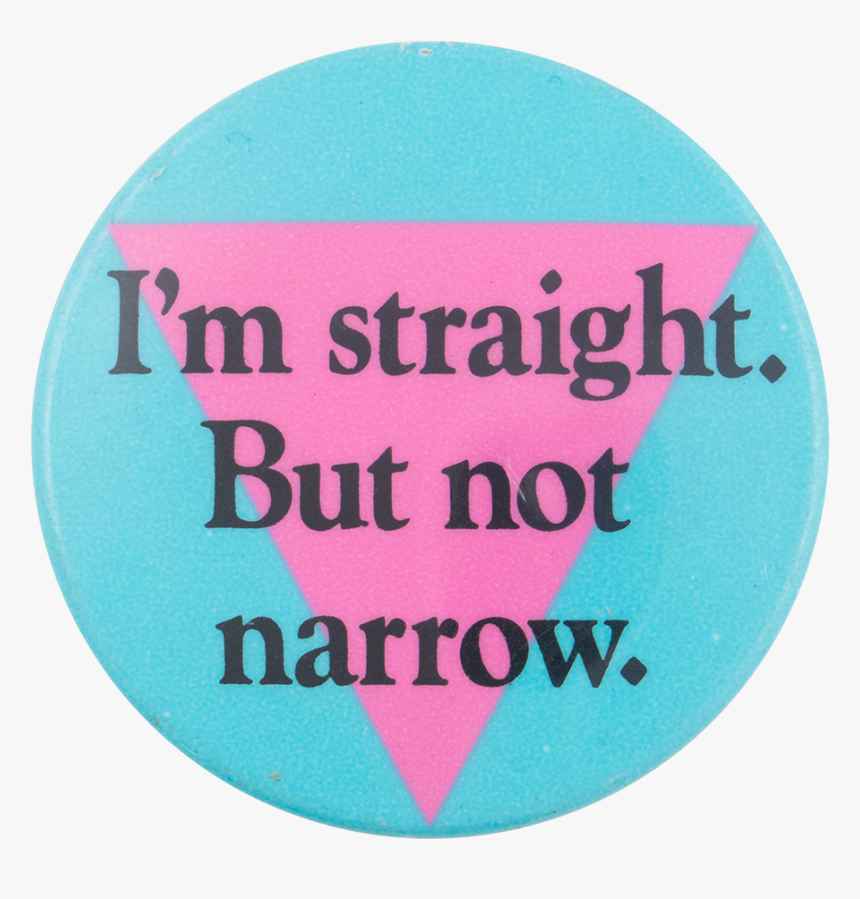 I M Straight But Not Narrow Cause Button Museum - Circle, HD Png Download