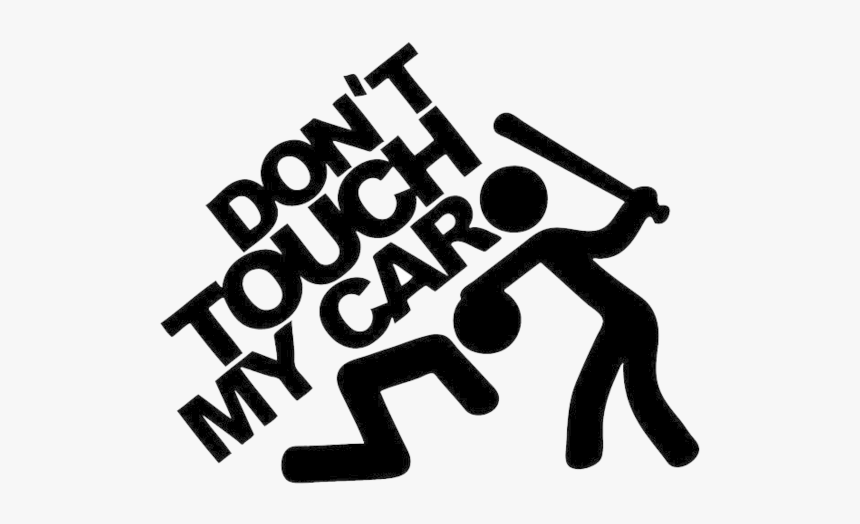 Dont Touch My Car, HD Png Download