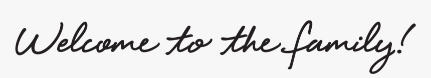 Transparent Welcome To The Family, HD Png Download