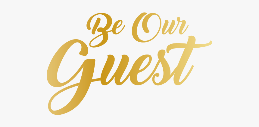 Be Our Guest - Calligraphy, HD Png Download