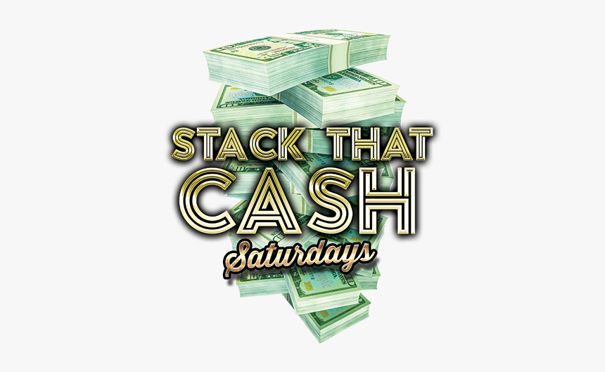 Stack That Cash Saturdays - Cash, HD Png Download