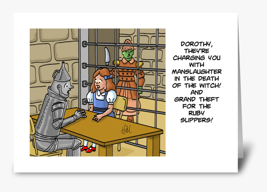 Charging Dorothy With Manslaughter Greeting Card - Cartoon, HD Png Download