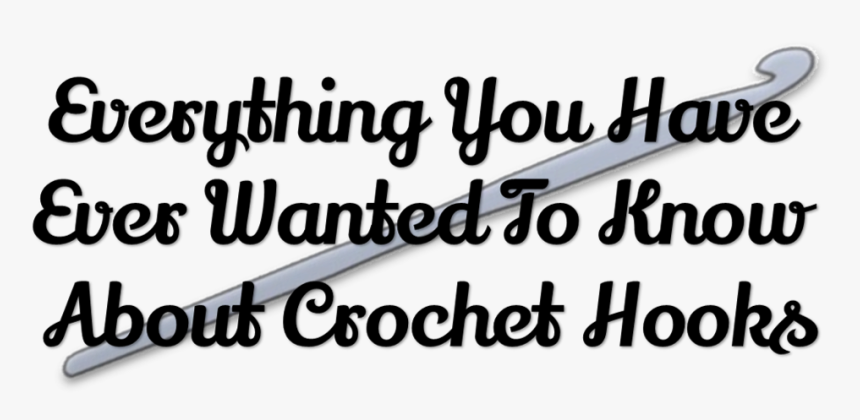 What Kind Of Crochet Hook Should I Use - Calligraphy, HD Png Download