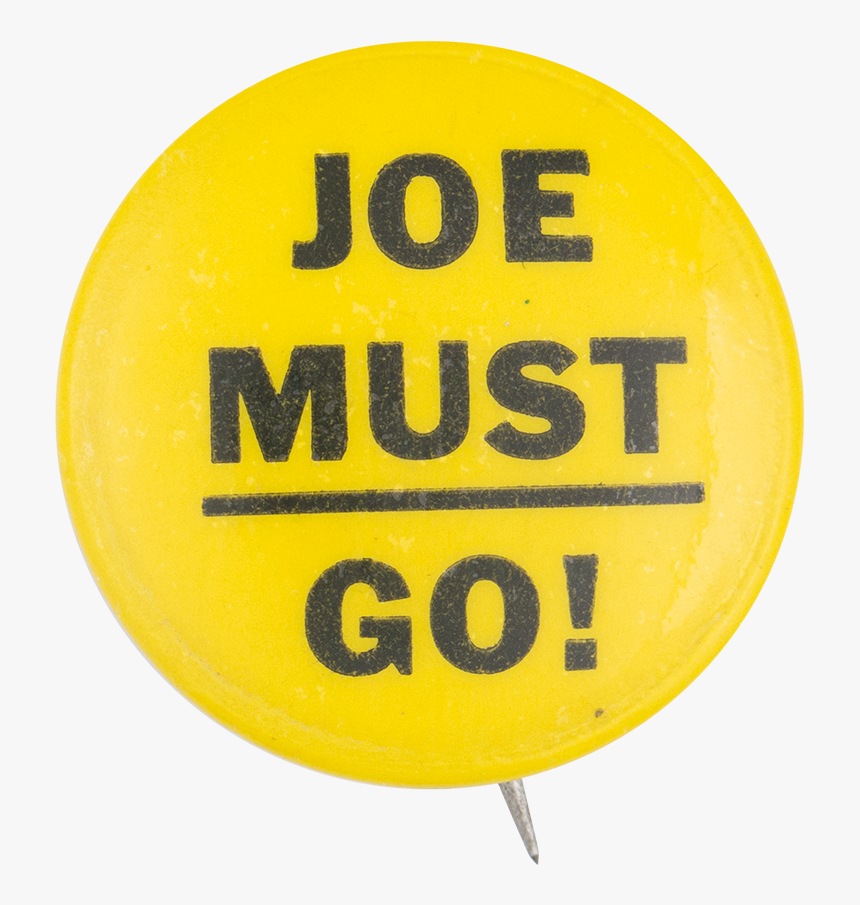 Joe Must Go Yellow Political Button Museum - Raw And Unfiltered Honey Label, HD Png Download