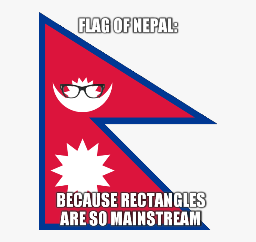 Flag Ofnepal Because Rectangles Are So Mainstream Nepal - Nepali Flag Meme, HD Png Download