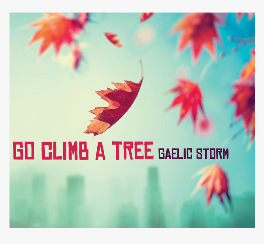 Gaelic Storm Go Climb A Tree, HD Png Download