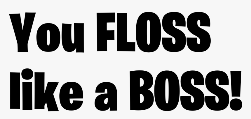 You Floss 
like A Boss 
 Fortnite Png Logo - Human Action, Transparent Png