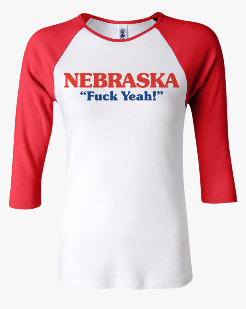 Fuck Yeah Nebraska Raglan - Nebraska Fuck Yeah Shirt, HD Png Download
