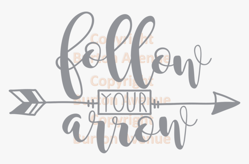 Follow Your Arrow - Calligraphy, HD Png Download