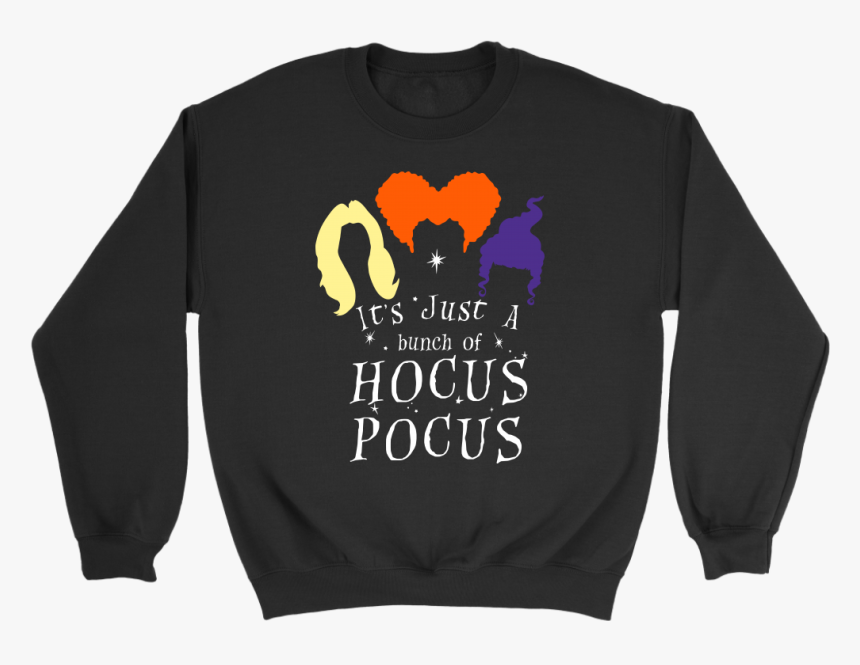 It S Just A Bunch Of Hocus Pocus Shirts, Hoodies, Sweatshirts - Sweater, HD Png Download