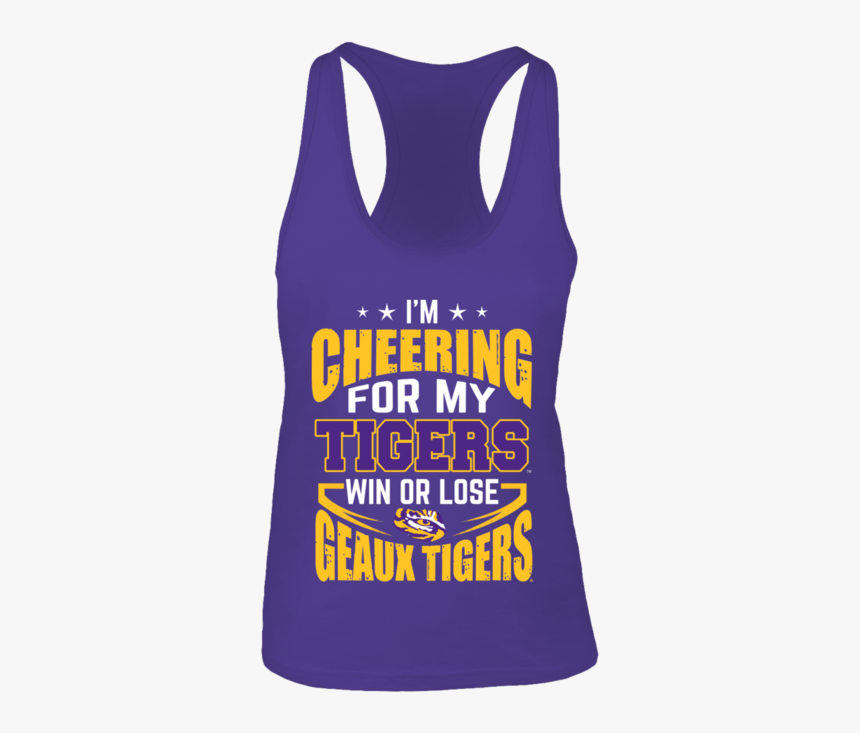 I M Cheering For My Tigers Win Or Lose Geaux Tigers - Active Tank, HD Png Download