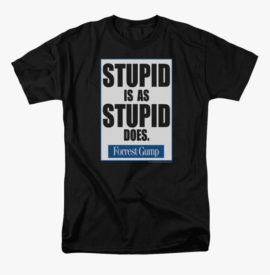Forrest Gump Stupid Is As Stupid Does Shirt - Please Kill Me T Shirt, HD Png Download