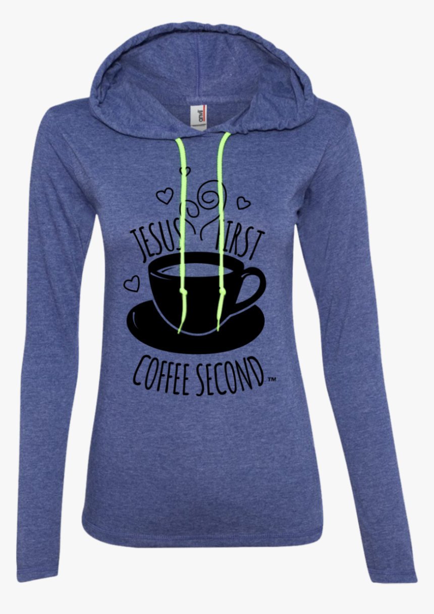 Jesus First Coffee Second Gals Hoodie Tee - Hoodie, HD Png Download