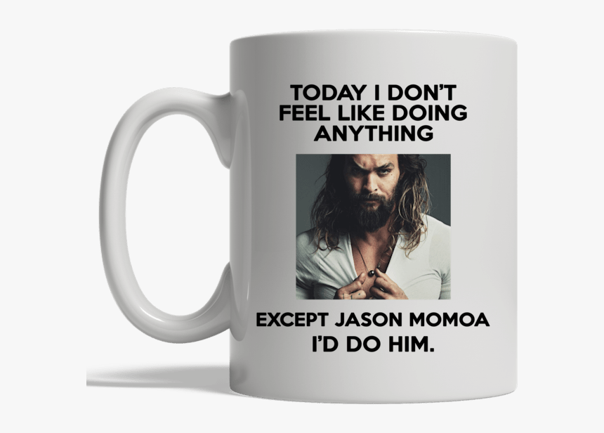 Today I Don T Feel Like Doing Anything Except Jason, HD Png Download