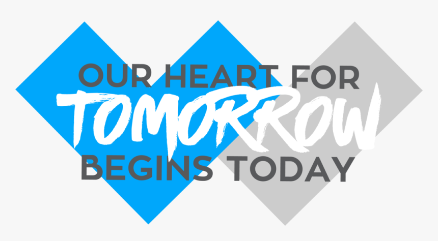 Our Heart For Tomorrow Begins Today Graphic - Graphic Design, HD Png Download