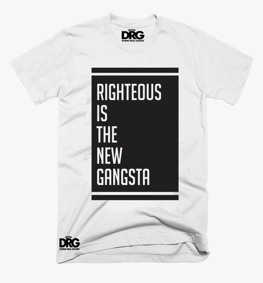 Righteous Is The New Gangsta - T-shirt, HD Png Download
