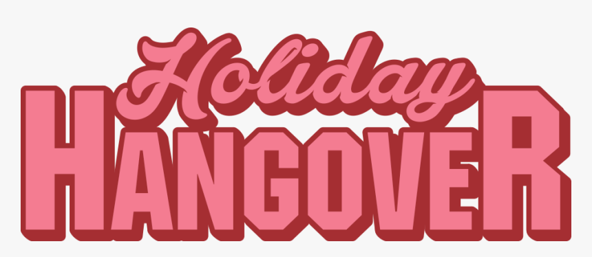 Holiday Hangover - Graphic Design, HD Png Download