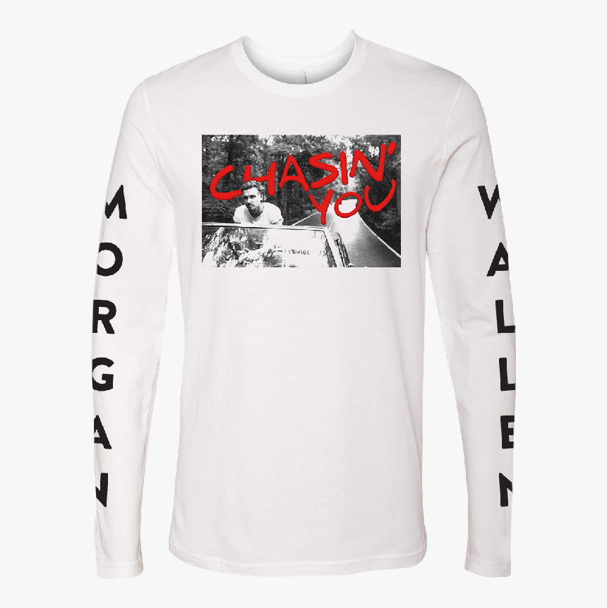 Morgan Wallen Long Sleeve White Tee- Chasin - Morgan Wallen Chasin You Shirt, HD Png Download