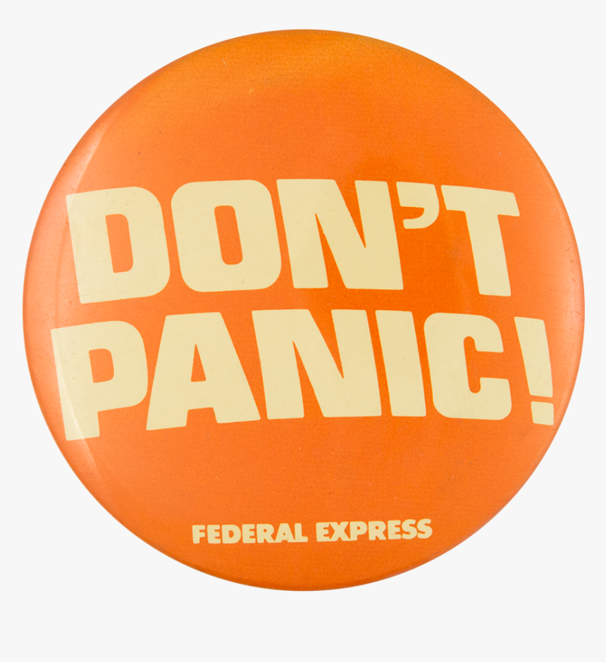 Federal Express Don T Panic Advertising Button Museum - Circle, HD Png Download