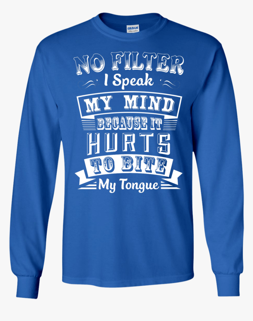 No Filter I Speak My Mind Because It Hurts To Bite - Christmas Jumper, HD Png Download