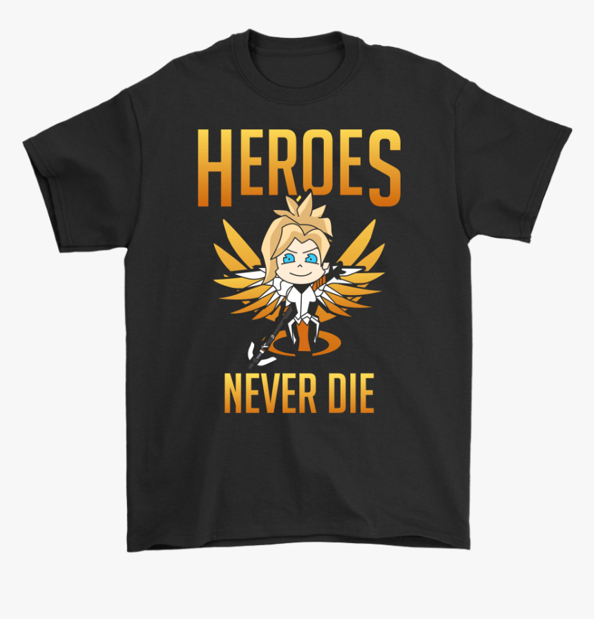 Heroes Never Die Small Mercy Overwatch Shirts - Don T Care Rick And Morty, HD Png Download