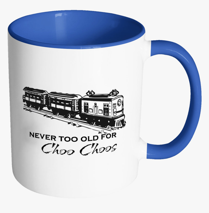 Train Mug, Gift For Train Enthusiast, Never Too Old - Like Coffee With My Creamer, HD Png Download