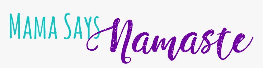 Mama Says Namaste - Calligraphy, HD Png Download