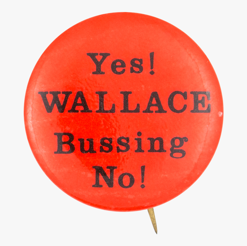 Yes Wallace Bussing No Cause Button Museum - Circle, HD Png Download