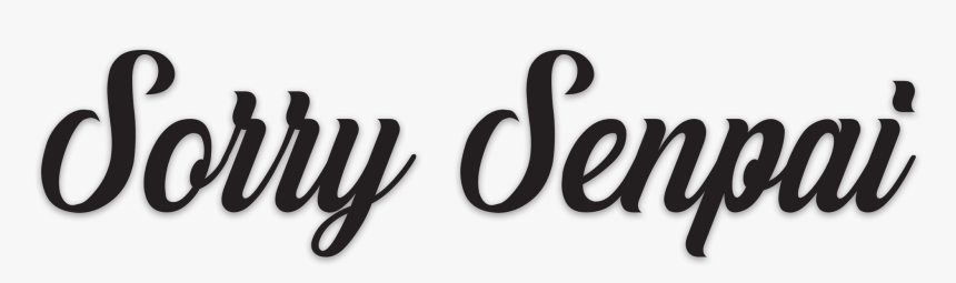 Image Of Sorry Senpai - Calligraphy, HD Png Download