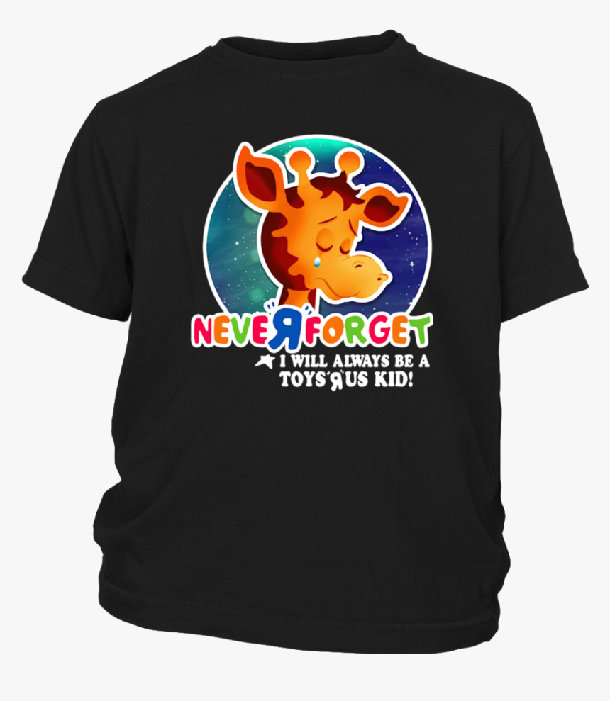 Never Forget I Will Always Be A Toys R Us Kid T-shirt - Toys R Us Never Forget, HD Png Download