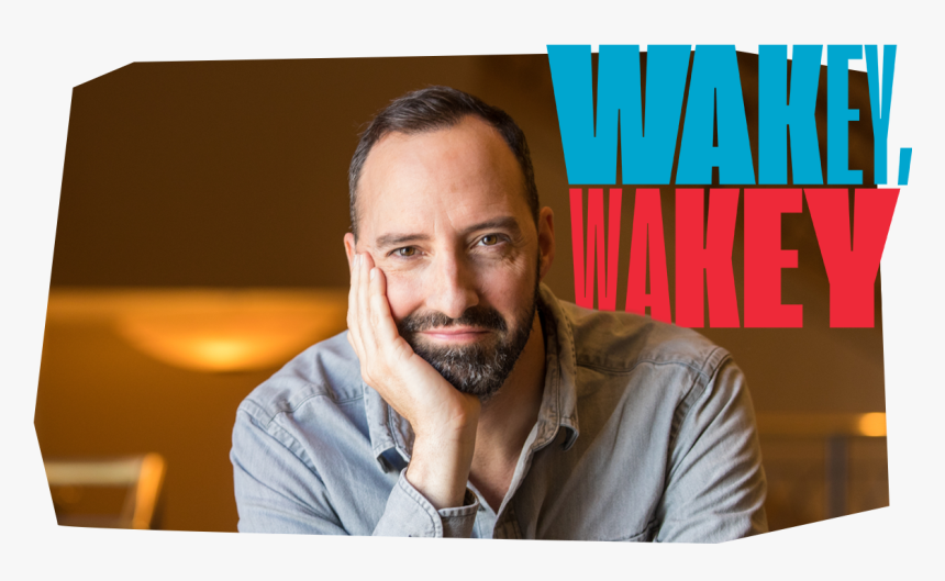 Wakey Wakey Tony Hale, HD Png Download