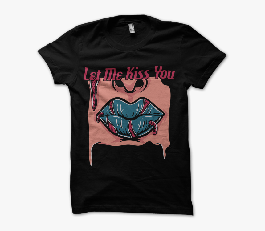 Let Me Kiss You Tshirt Factory - T Shirt, HD Png Download