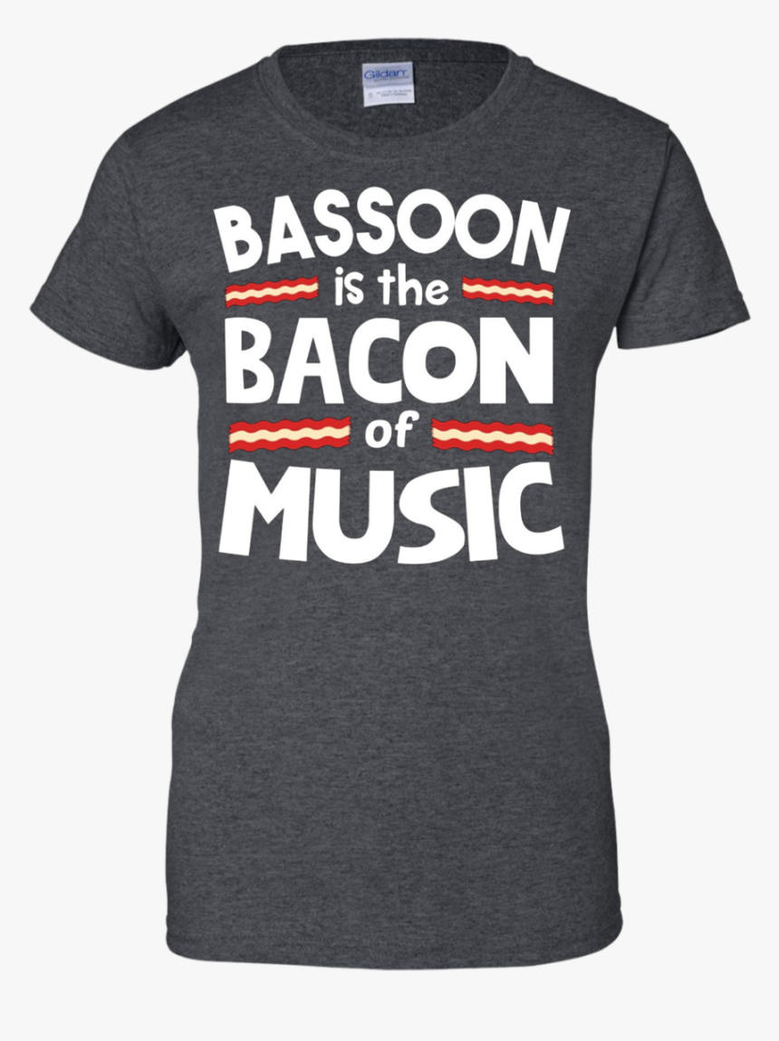 Bassoon Is The Bacon Of Music Funny T-shirt - Active Shirt, HD Png Download