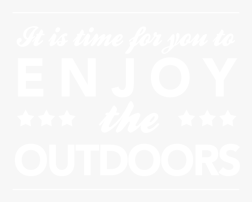 It S Time To Enjoy The Outdoors Again - It's Time To Enjoy Quotes, HD Png Download