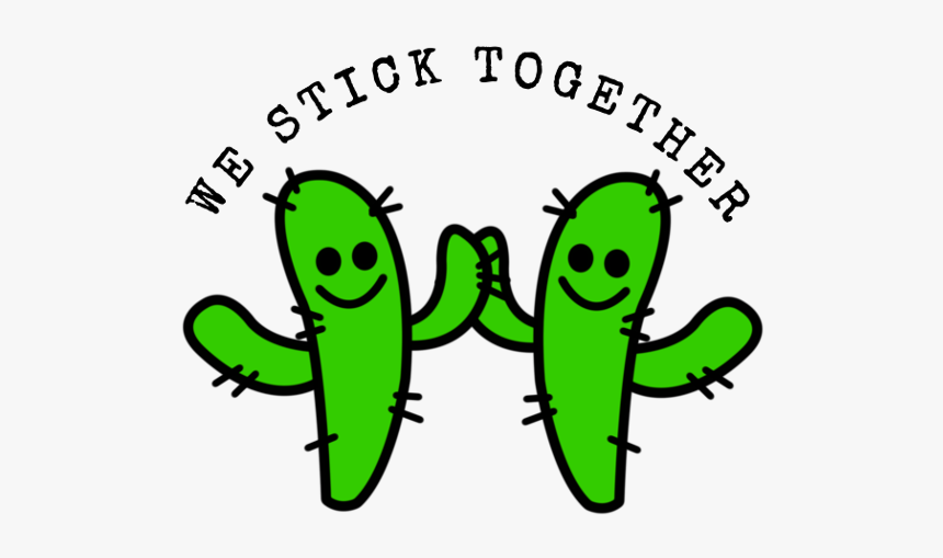 We Stick Together Cactus Resized For Steemit At 315 - We Stick Together Cactus, HD Png Download