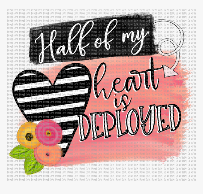 Half Of My Heart Is Deployed - Heart, HD Png Download