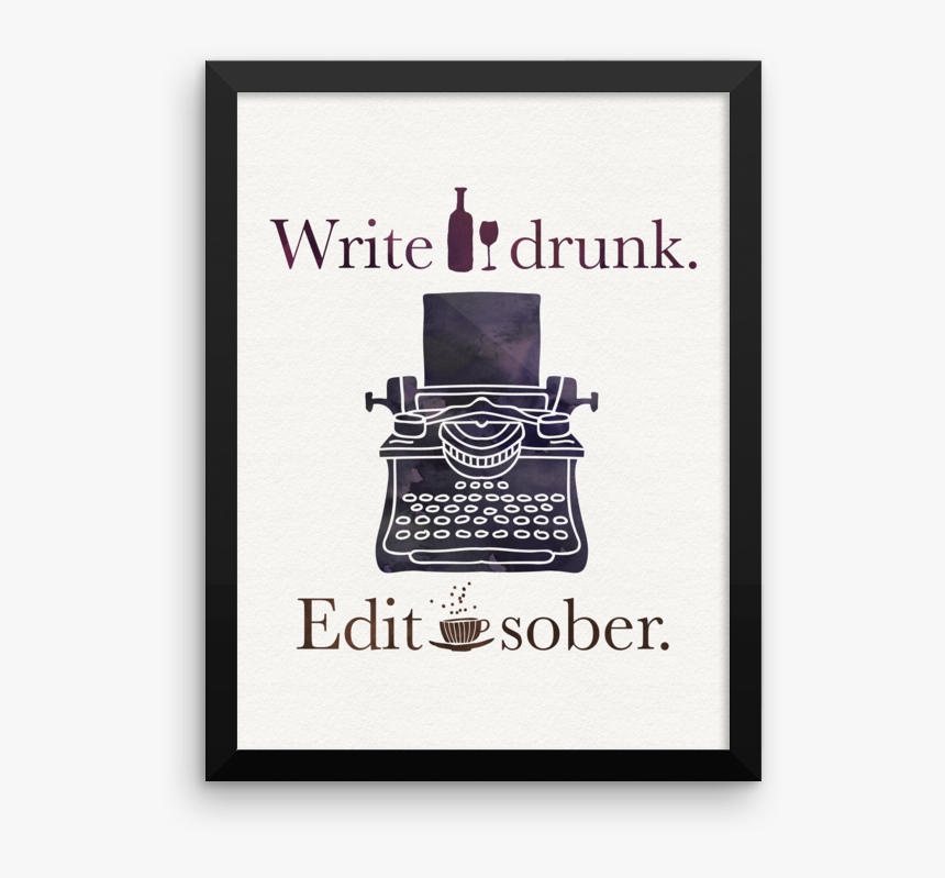 Write Drunk Edit Sober, HD Png Download